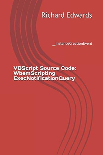 VBScript Source Code: WbemScripting ExecNotificationQuery __InstanceCreationEvent