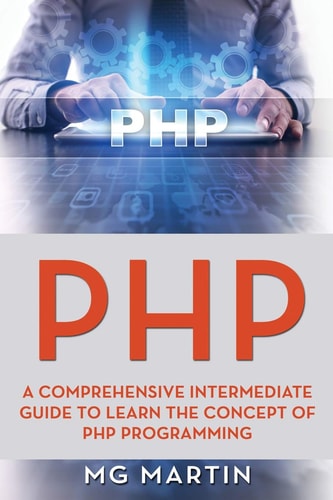 PHP A Comprehensive Intermediate Guide To Learn The Concept of PHP Programming
