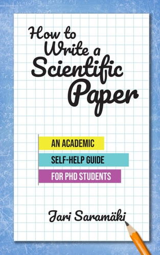 How to Write a Scientific Paper An Academic Self-help Guide for PhD Students