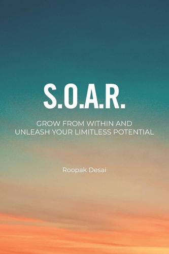 S. O. A. R. Grow from Within. Unleash Your Limitless Potential