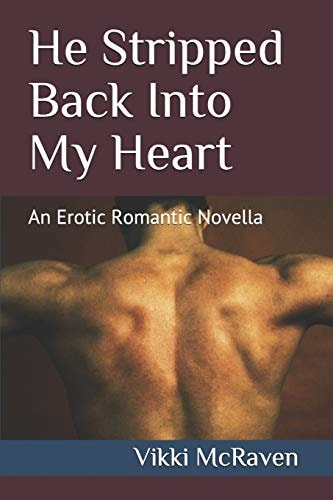 He Stripped Back Into My Heart An Erotic Romantic Novella