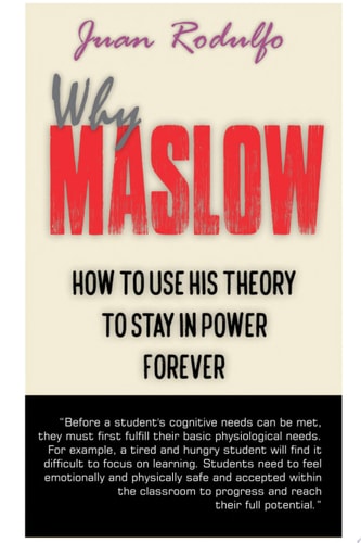 Why Maslow How to use his Theory to Stay in Power Forever