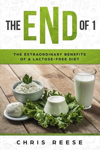 The End Of 1 The Extraordinary Benefits of a Lactose-Free Diet