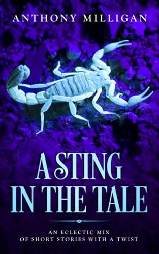 A Sting In The Tale An Eclectic Mix of Short Stories with a Twist