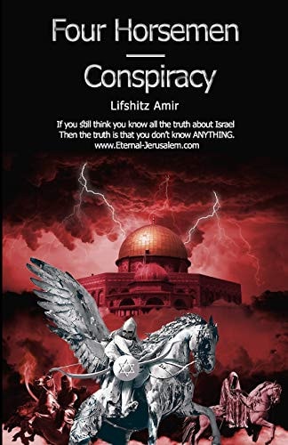Four Horsemen Conspiracy If You Still Think You Know All the Truth about Israel Then the Truth Is That You Don't Know Anything.