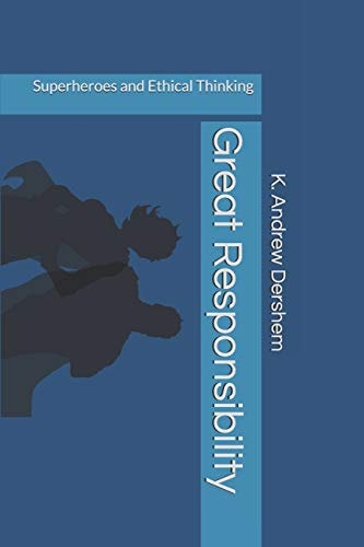 Great Responsibility Superheroes and Ethical Thinking