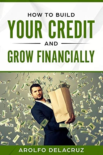 How to Build Your Credit and Grow Financially Step by Step Guide