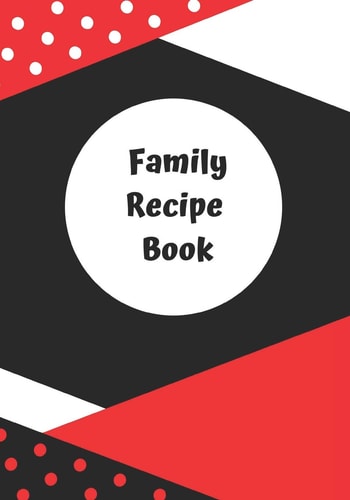 Family Recipe Book to Write in Your Favorites Organize Your Favorite Family Recipes for Generations to Come