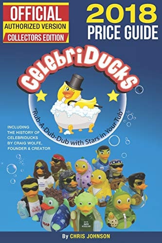 2018 First Official Price Guide to CelebriDucks History and Comprehensive Collection of Everything CelebriDucks-Authorized 1st. Edition of Character Identification
