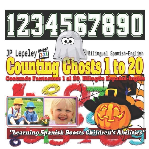 Counting Ghosts 1 to 20. Bilingual Spanish-English Contando Fantasmas 1 Al 20. Bilingüe Español-Inglés
