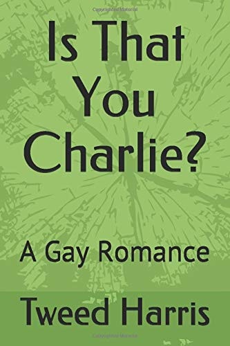 Is That You Charlie? A Gay Romance