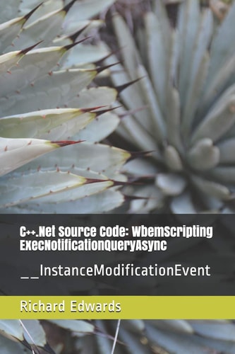 C++. Net Source Code: WbemScripting ExecNotificationQueryAsync __InstanceModificationEvent
