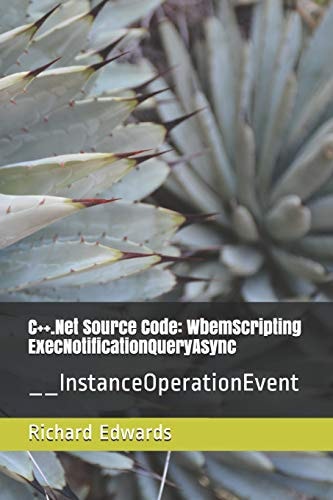 C++. Net Source Code: WbemScripting ExecNotificationQueryAsync __InstanceOperationEvent