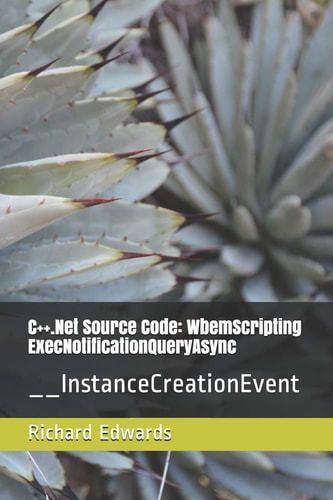 C++. Net Source Code: WbemScripting ExecNotificationQueryAsync __InstanceCreationEvent