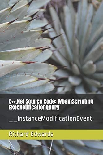 C++. Net Source Code: WbemScripting ExecNotificationQuery __InstanceModificationEvent