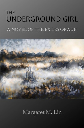 The Underground Girl A Novel of the Exiles of Aur