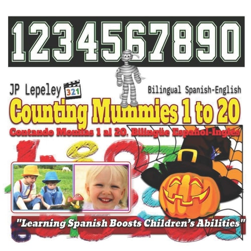 Counting Mummies 1 to 20. Bilingual Spanish-English Contando Momias 1 Al 20. Bilingüe Español-Inglés