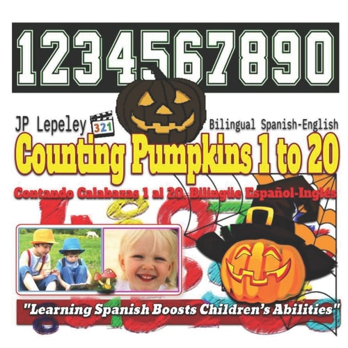 Counting Pumpkins 1 to 20. Bilingual Spanish-English Contando Calabazas 1 Al 20. Bilingüe Español-Inglés