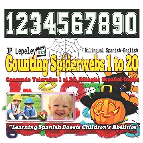 Counting Spiderwebs 1 to 20. Bilingual Spanish-English Contando Telarañas 1 Al 20. Bilingüe Español-Inglés