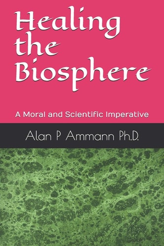Healing the Biosphere A Moral and Scientific Imperative