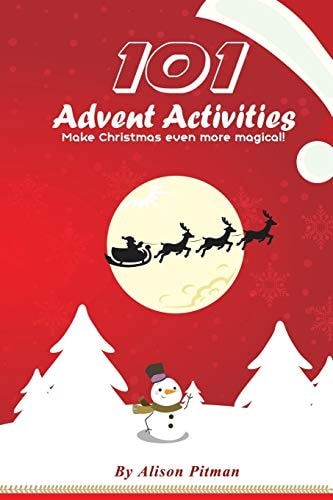 101 Advent Activities Make Christmas Even More Magical