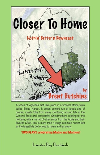 Closer To Home - Further Downeast Two Plays Celebrating Maine and Mainers