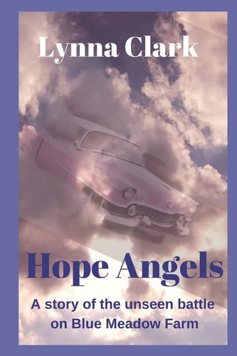 Hope Angels A Story of the Unseen Battle on Blue Meadow Farm