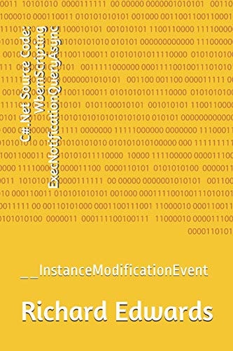 C#. Net Source Code: WbemScripting ExecNotificationQueryAsync __InstanceModificationEvent