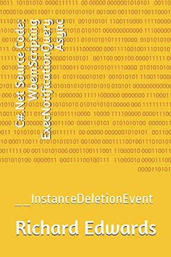 C#. Net Source Code: WbemScripting ExecNotificationQuery Async __InstanceDeletionEvent