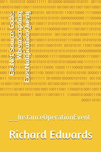 C#. Net Source Code: WbemScripting ExecNotificationQuery __InstanceOperationEvent