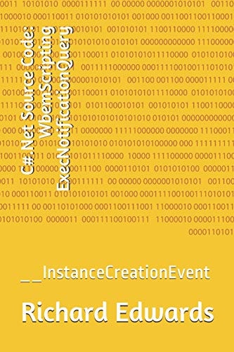 C#. Net Source Code: WbemScripting ExecNotificationQuery __InstanceCreationEvent