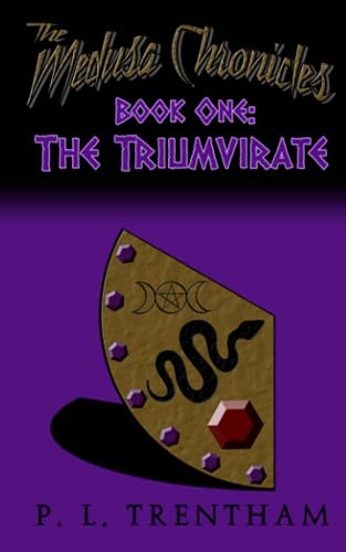 The Medusa Chronicles #1 Book One: The Triumvirate