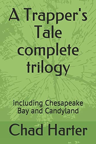 A Trapper' Tale Complete Trilogy Including Chesapeake Bay and Candyland