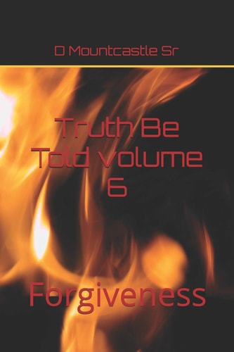 Truth Be Told Forgiveness Volume 6: Forgiveness