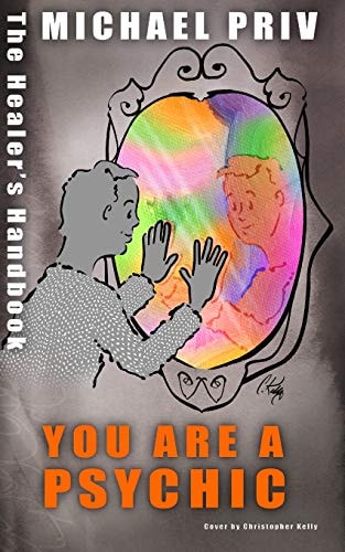 You Are a Psychic, the Healer's Handbook