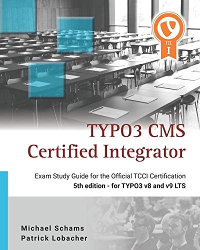Typo3 CMS Certified Integrator Exam Study Guide for the Official Tcci Certification