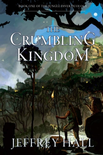The Crumbling Kingdom (Book 1 of the Jungle-Diver Duology)