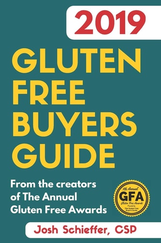 2019 Gluten Free Buyers Guide Connecting You to the Best in Gluten Free So You Can Skip to the Good Stuff.