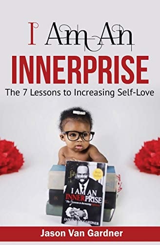 I Am an Innerprise The 7 Lesson to Increasing Self-Love