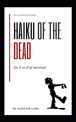 Haiku of the Dead An a to Z of Survival