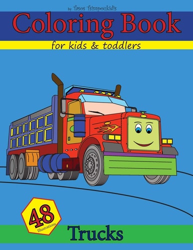 Coloring Books for Kids & Toddlers Trucks: Early Learning, Children Activity and Relaxation Books for Kids & Toddlers, Ages 2-4, 4-8, Volume 2