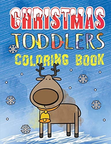 Christmas Toddlers Coloring Book First Coloring Book for Little Kids. Age 1-3 Coloring Pages. Holiday Coloring Books for Boys and Girls