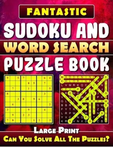 Fantastic Sudoku and Word Search Puzzle Book. (Large Print) Variety Puzzles and Games Puzzle Book That Will Challenge You.