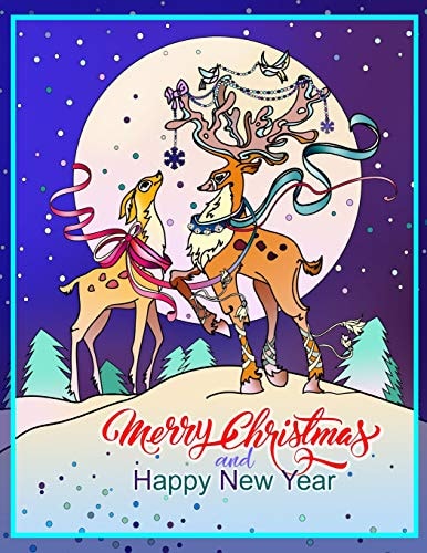 Merry Christmas and Happy New Year Beautiful Coloring Book for Adults and Kids. Christmas Coloring Books for Relaxation, Stress Relief and Creativity.