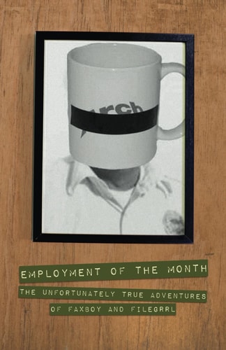 Employment of the Month The Unfortunately True Adventures of FAXBoy and FileGrrl