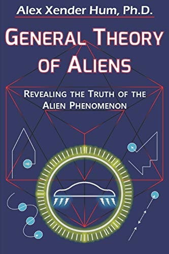 General Theory of Aliens Revealing the Truth of the Alien Phenomenon