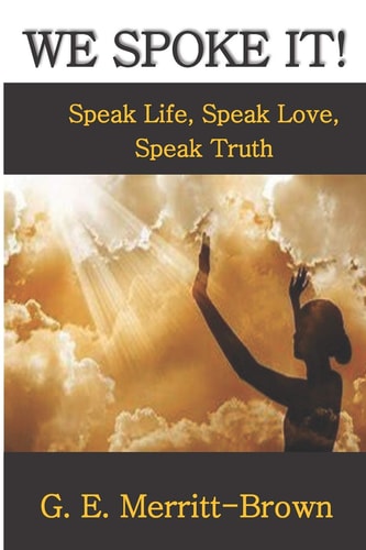 We Spoke It! Speak Life, Speak Love, Speak Truth