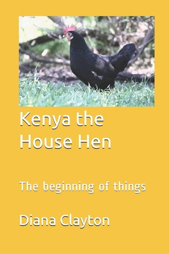 Kenya the House Hen The Beginning of Things