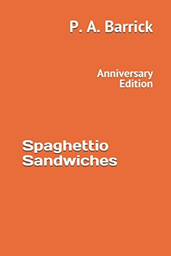Spaghettio Sandwiches Anniversary Edition Revised and Updated
