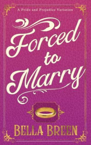 Forced to Marry A Pride and Prejudice Variation